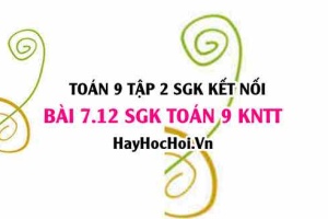 Bài 7.12 SGK Toán 9 tập 2 Kết nối tri thức